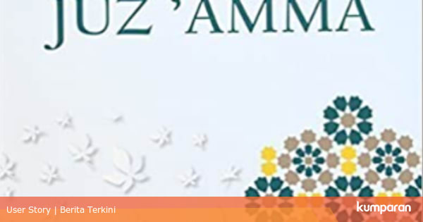Urutan Surat Pendek dalam Juz Amma Lengkap dengan Arti dan Jumlah